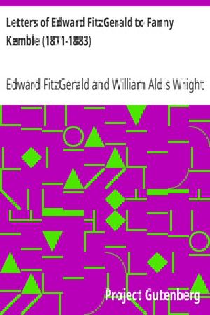 [Gutenberg 21434] • Letters of Edward FitzGerald to Fanny Kemble (1871-1883)